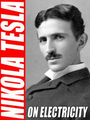 On Electricity - Nikola Tesla