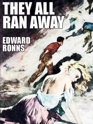 They All Ran Away - Edward Ronns