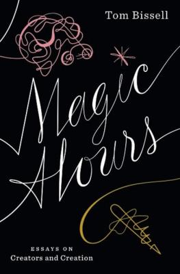Magic Hours - Tom  Bissell