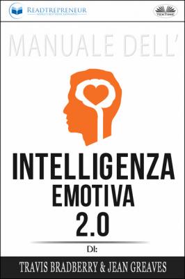 Manuale Dell'Intelligenza Emotiva 2.0 Di Travis Bradberry, Jean Greaves, Patrick Lencion - Readtrepreneur Publishing