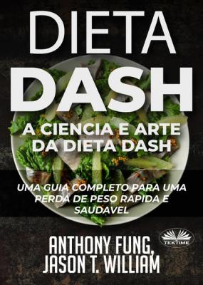Dieta Dash - A Ciência E Arte Da Dieta Dash - Anthony Fung