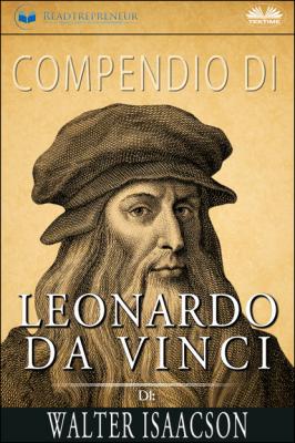 Compendio Di Leonardo Da Vinci Di Walter Isaacson - Readtrepreneur Publishing