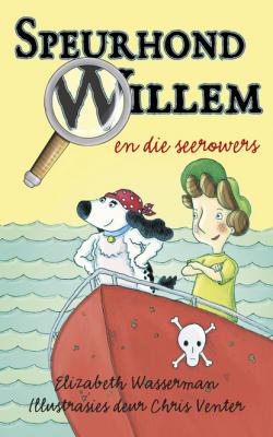 Speurhond Willem en die seerowers - Elizabeth Wasserman