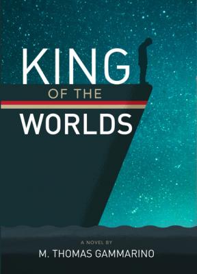 King of the Worlds - M. Thomas Gammarino