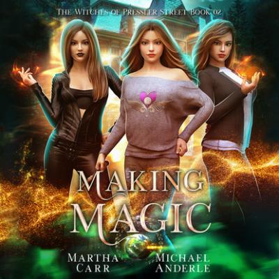 Making Magic - Witches of Pressler Street, Book 2 (Unabridged) - Michael Anderle