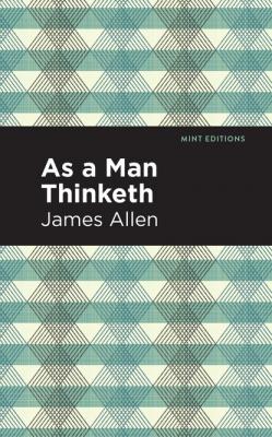 As A Man Thinketh - Джеймс Аллен