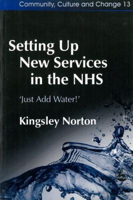 Setting Up New Services in the NHS - Kingsley Norton