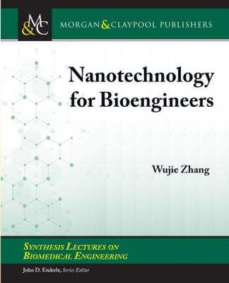 Nanotechnology for Bioengineers - Wujie Zhang