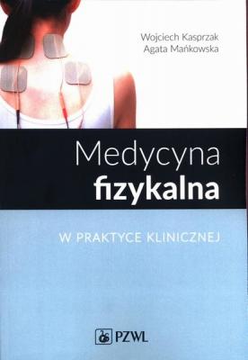 Medycyna fizykalna w praktyce klinicznej - Wojciech Kasprzak