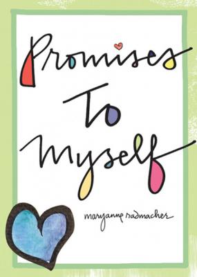 Promises to Myself - Mary Anne Radmacher
