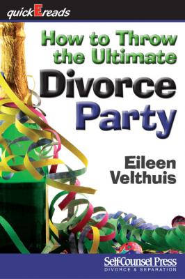 How to Throw the Ultimate Divorce Party - Eileen Velthuis