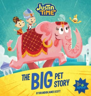 Justin Time: The Big Pet Story - Brandon Scott