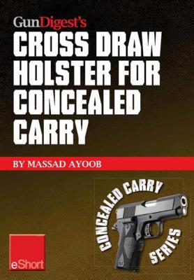 Gun Digest’s Cross Draw Holster for Concealed Carry eShort - Massad  Ayoob