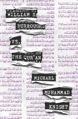 William S. Burroughs vs. The Qur'an - Michael  Muhammad Knight