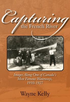 Capturing the French River - Wayne Kelly