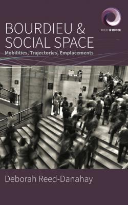 Bourdieu and Social Space - Deborah Reed-Danahay