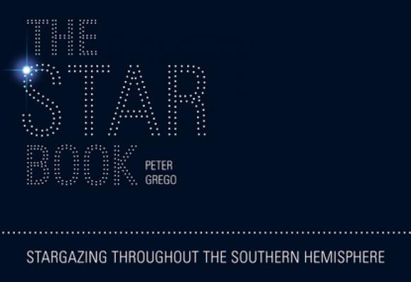 The Star Book - Stargazing throughout the seasons in the Southern Hemisphere - Peter Grego