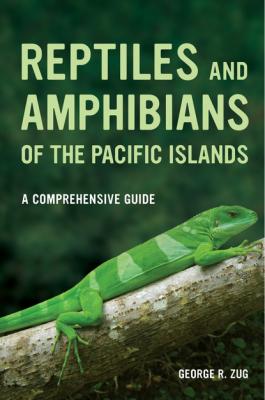 Reptiles and Amphibians of the Pacific Islands - George R. Zug