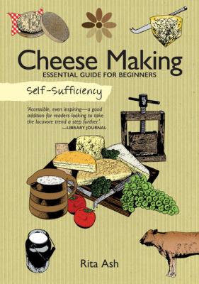 Self-Sufficiency: Cheese Making - Rita Ash