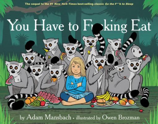 You Have to Fucking Eat (Go the Fuck to Sleep #2) - Adam  Mansbach