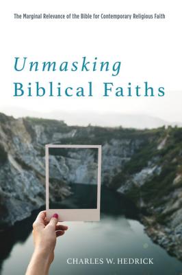 Unmasking Biblical Faiths - Charles W. Hedrick, Jr.