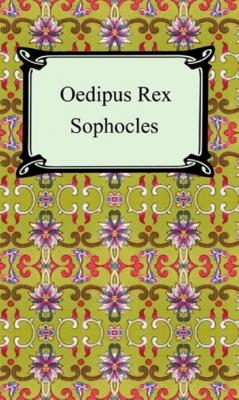 Oedipus Rex (Oedipus the King) - Sophocles