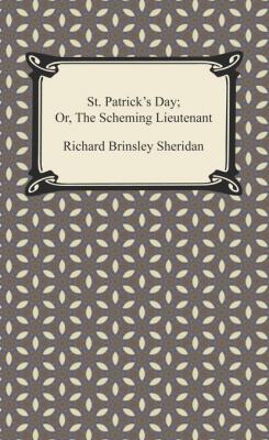 St. Patrick's Day; Or, The Scheming Lieutenant - Ричард Бринсли Шеридан