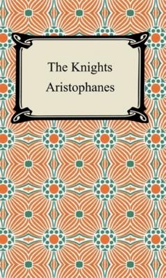 The Knights - Aristophanes