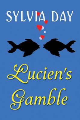 Bad Boys Ahoy!Lucien's Gamble - Sylvia Day