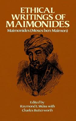 Ethical Writings of Maimonides - MAIMONIDES