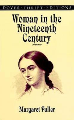 Woman in the Nineteenth Century - Fuller Margaret