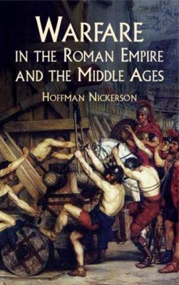 Warfare in the Roman Empire and the Middle Ages - Hoffman Nickerson