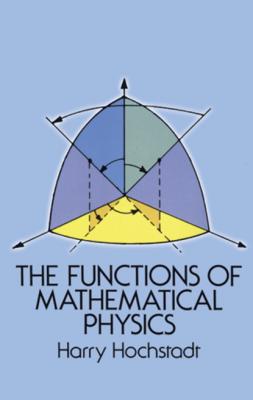 The Functions of Mathematical Physics - Harry Hochstadt