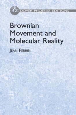 Brownian Movement and Molecular Reality - Jean Perrin