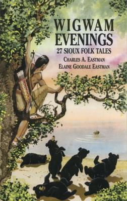 Wigwam Evenings - Charles A Eastman