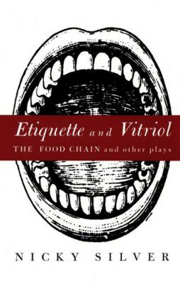Etiquette and Vitriol - Nicky Silver