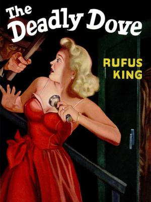 The Deadly Dove - Rufus King