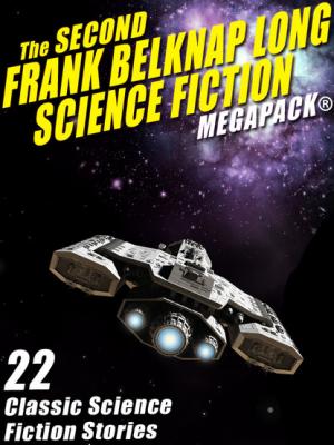The Second Frank Belknap Long Science Fiction MEGAPACK®: 22 Classic Stories - Frank Belknap Long