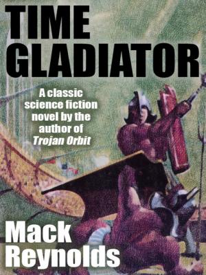 Time Gladiator - Mack  Reynolds
