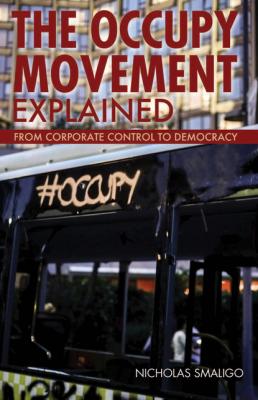 The Occupy Movement Explained - Nicholas Smaligo