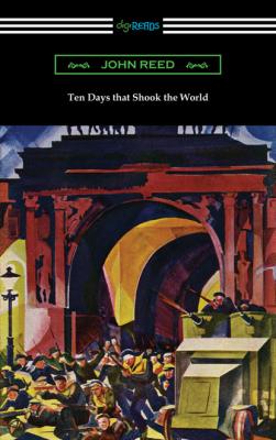 Ten Days that Shook the World - John Reed