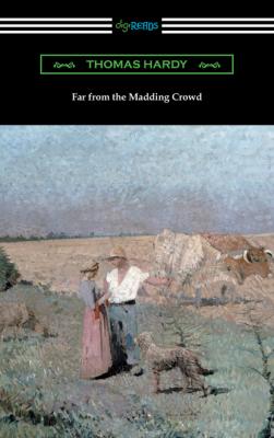 Far from the Madding Crowd (with an Introduction by William T. Brewster) - Thomas Hardy