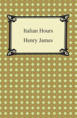 Italian Hours - Генри Джеймс