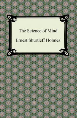 The Science of Mind - Ernest Shurtleff Holmes