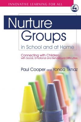 Nurture Groups in School and at Home - Paul  Cooper