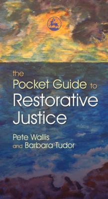 The Pocket Guide to Restorative Justice - Pete Wallis