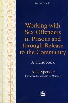 Working with Sex Offenders in Prisons and through Release to the Community - Alec Spencer
