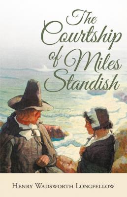 The Courtship of Miles Standish - Генри Уодсуорт Лонгфелло