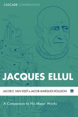 Jacques Ellul - Jacob E. Van Vleet