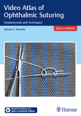 Video Atlas of Ophthalmic Suturing - Steven E. Brooks